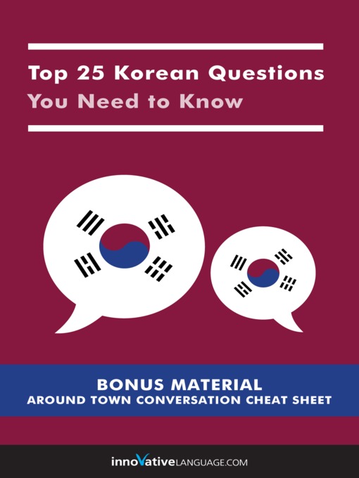 Title details for Top 25 Korean Questions You Need to Know by Innovative Language Learning, LLC - Available